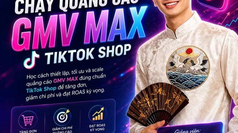 Khóa học GMV MAX TikTok Shop – Phan Đức Nho