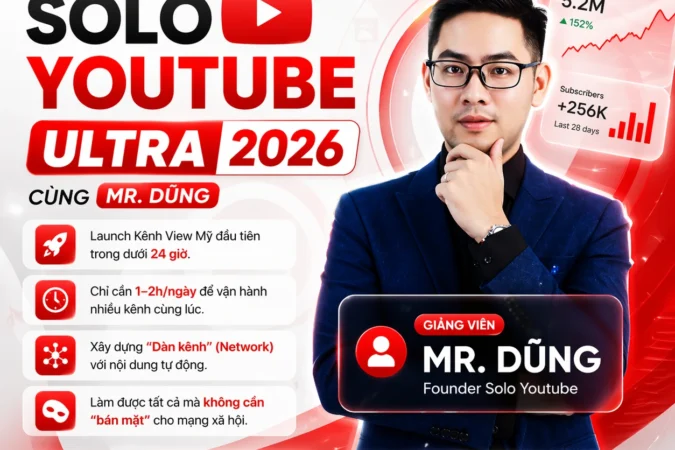 Khóa Học Solo YouTube Ultra Mr. Dũng – Hút Ngoại Tệ Từ YouTube Mỹ 2026