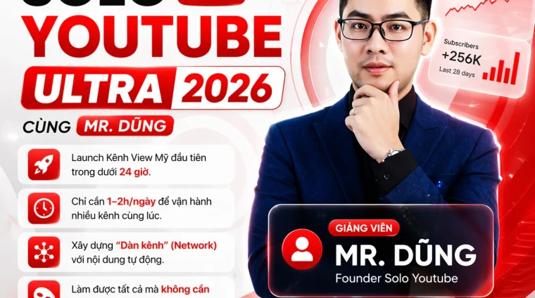 Khóa Học Solo YouTube Ultra Mr. Dũng – Hút Ngoại Tệ Từ YouTube Mỹ 2026