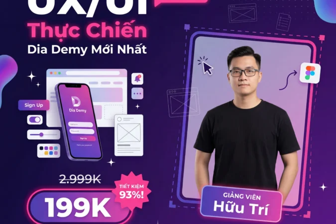 Khóa Học UX/UI Thực Chiến Dia Demy Cùng Hữu Trí