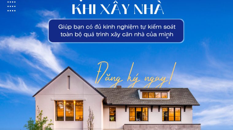 Khóa Học Tự Kiểm Soát Xây Nhà – Làm Chủ Quá Trình Xây Dựng Ngôi Nhà Mơ Ước