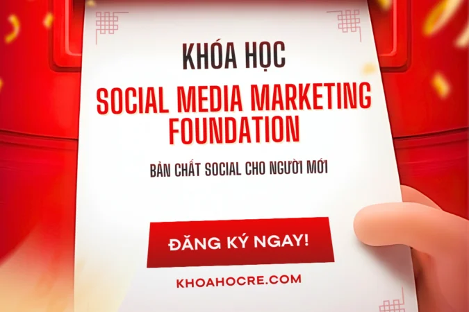 Khóa Học Social Media Marketing Foundation – Nền Tảng Bài Bản Cho Người Mới