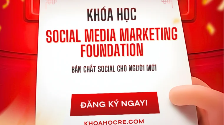 Khóa Học Social Media Marketing Foundation – Nền Tảng Bài Bản Cho Người Mới