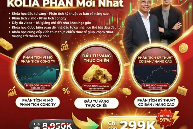 Trọn Bộ Khóa Học Kolia Phan – 3 Khóa Vàng, Chứng Khoán, Vĩ Mô Hay Nhất