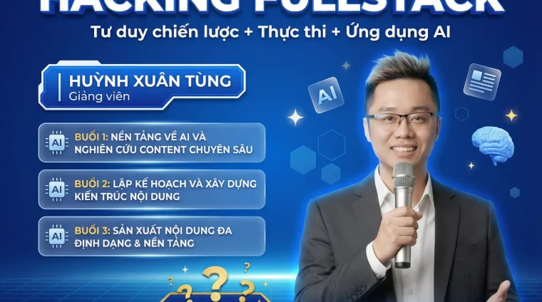 Khóa Học AI Content Hacking Fullstack Với Huỳnh Xuân Tùng – Zoom 2026