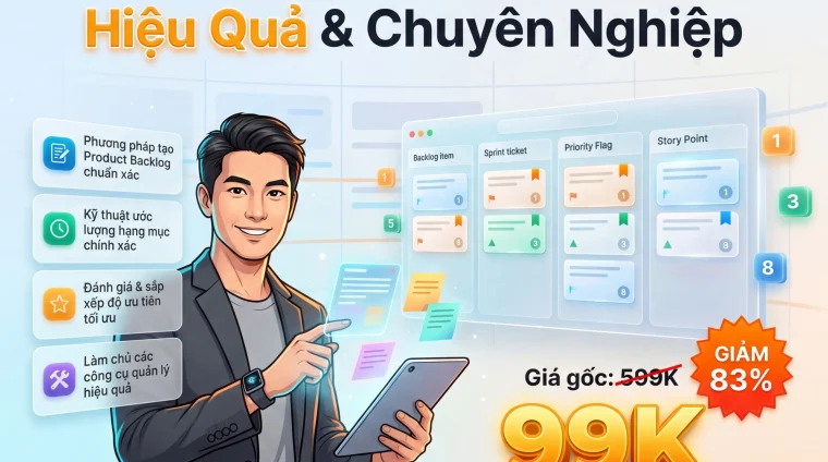 Khóa Học Quản Lý Product Backlog Hiệu Quả Cho PM, PO