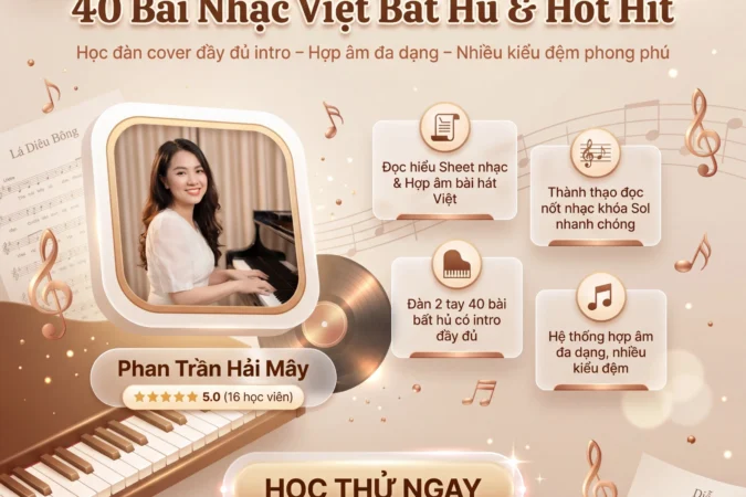Khóa Học Piano Cover: 40 Bài Nhạc Việt Bất Hủ & Hot Hit Cùng Hải Mây